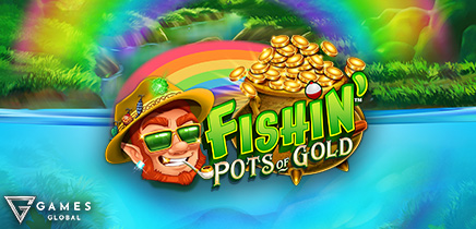 Fishin Bigger Pots of Gold